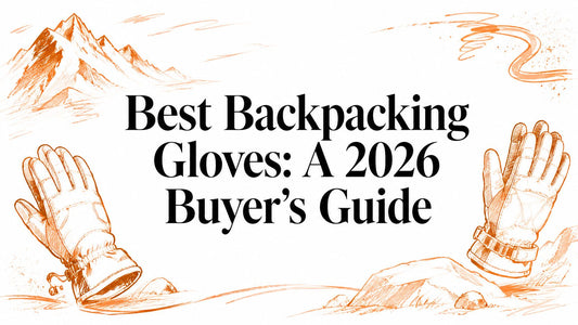 Best Backpacking Gloves: A 2026 Buyer's Guide