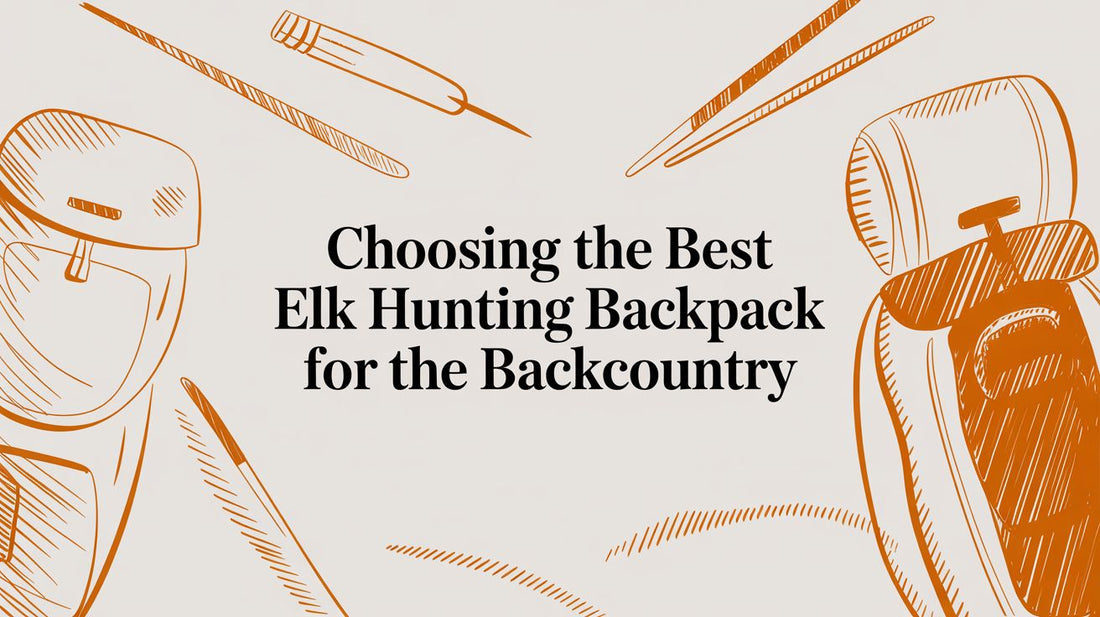 Choosing the Best Elk Hunting Backpack for the Backcountry