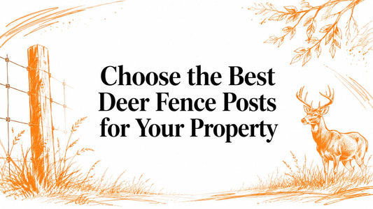 Choose the Best Deer Fence Posts for Your Property
