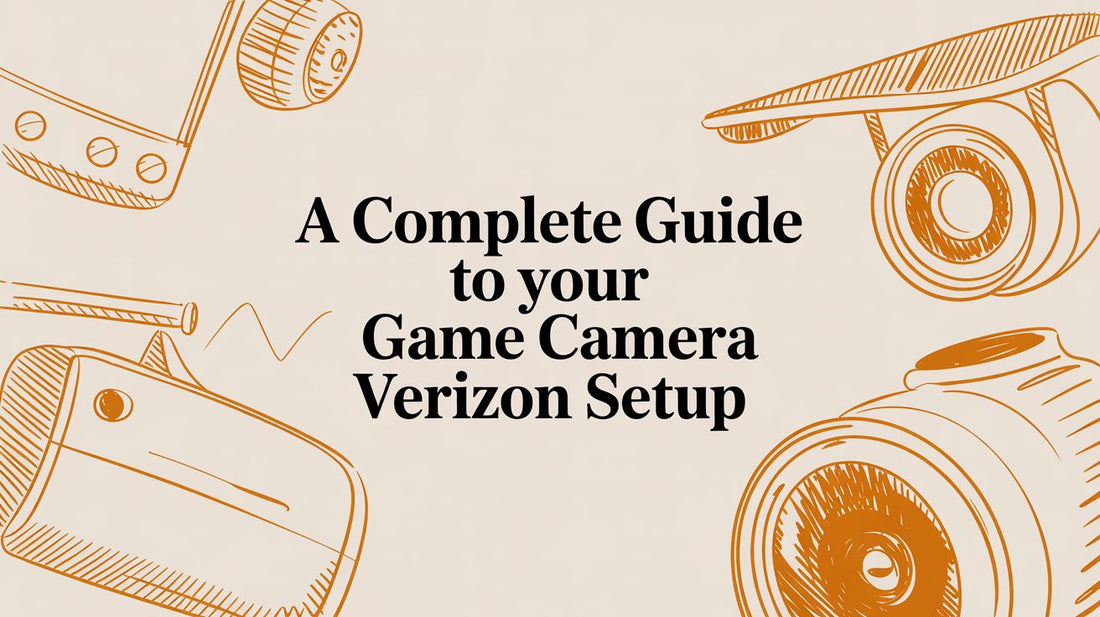 A Complete Guide to Your Game Camera Verizon Setup
