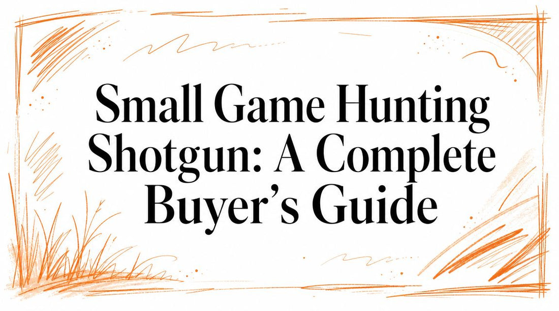 Small Game Hunting Shotgun: A Complete Buyer's Guide