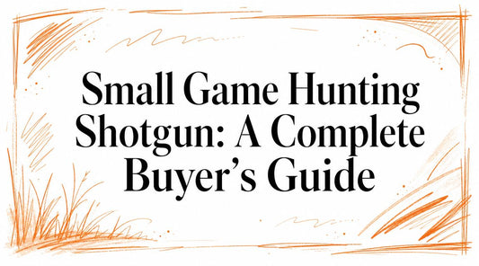 Small Game Hunting Shotgun: A Complete Buyer's Guide